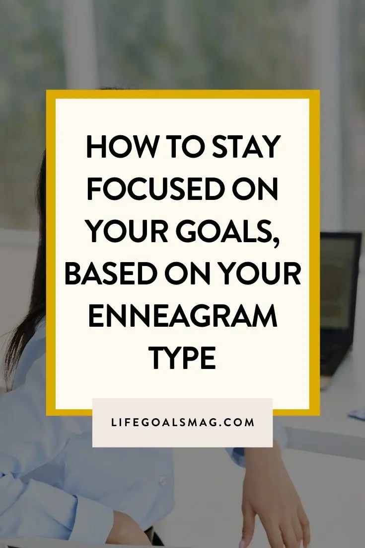 stay focused on your goals based on your enneagram personality type