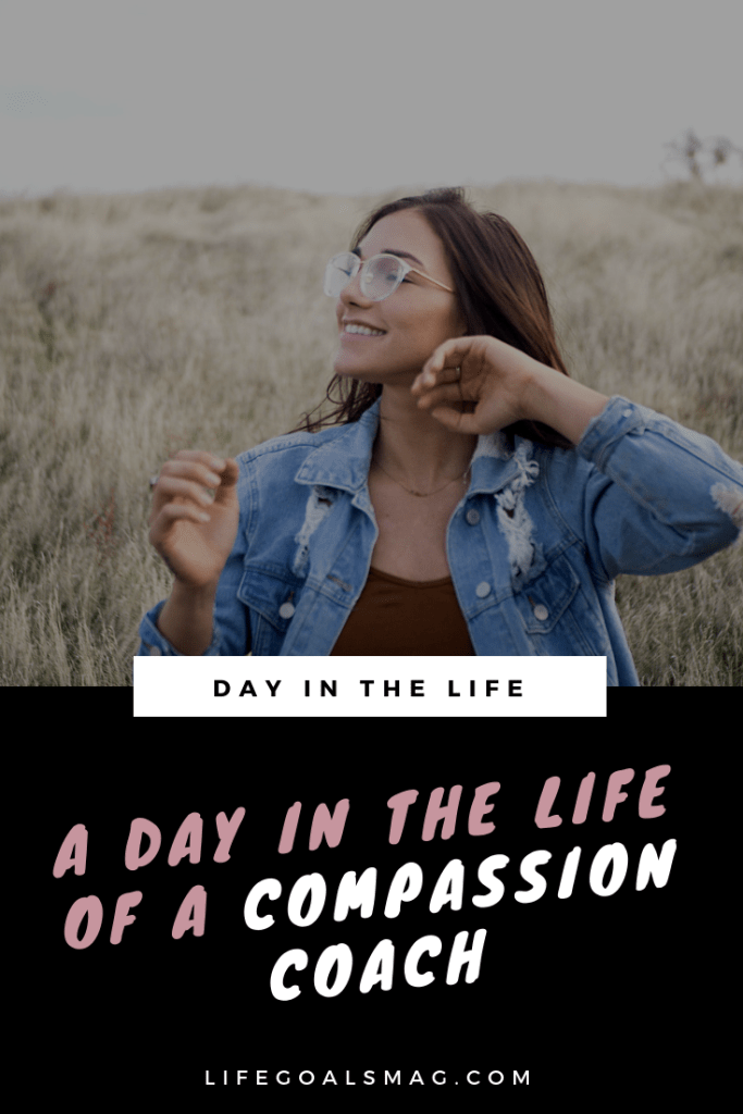 a day in the life of a compassion coach, helping women with self-love and body image gain confidence in themselves. #career #coaching #dayinthelife