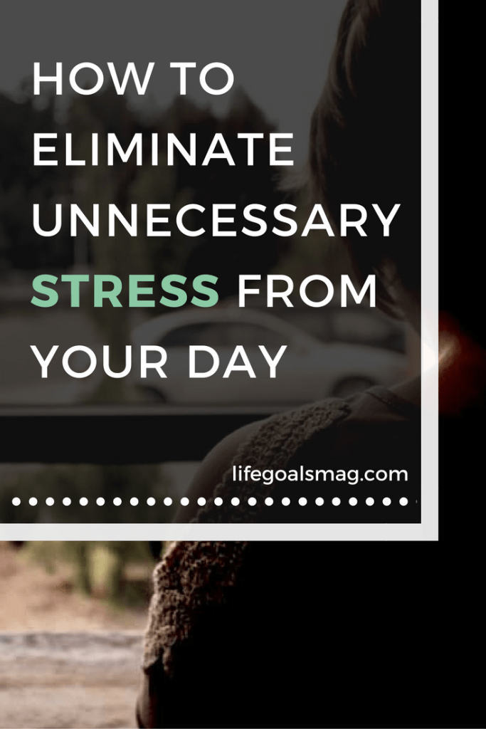 Tips for eliminating stress from your day