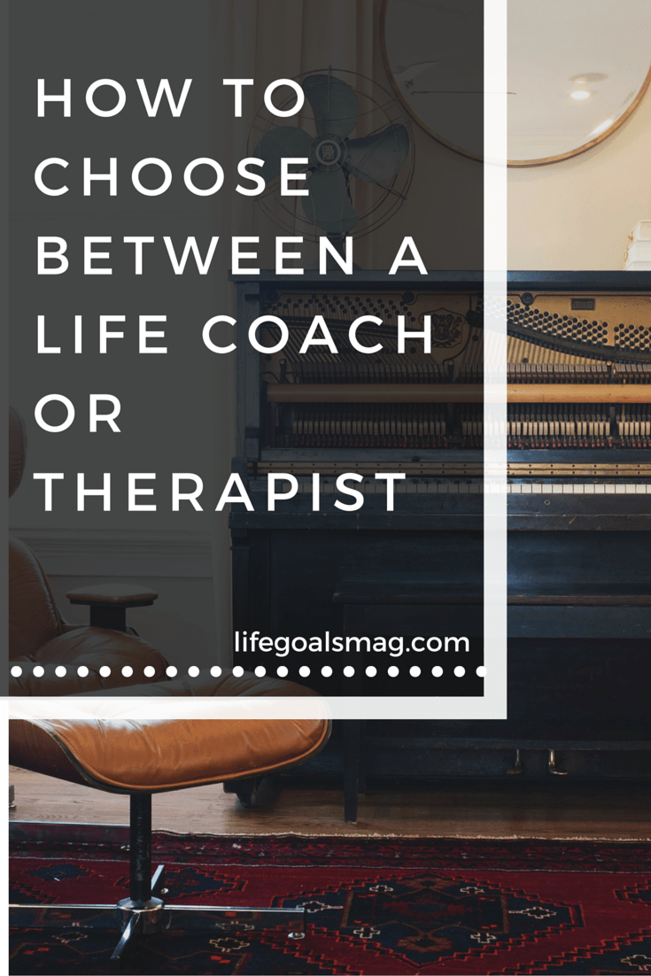 How do you know whether you should see a life coach or a therapist? What is the difference?