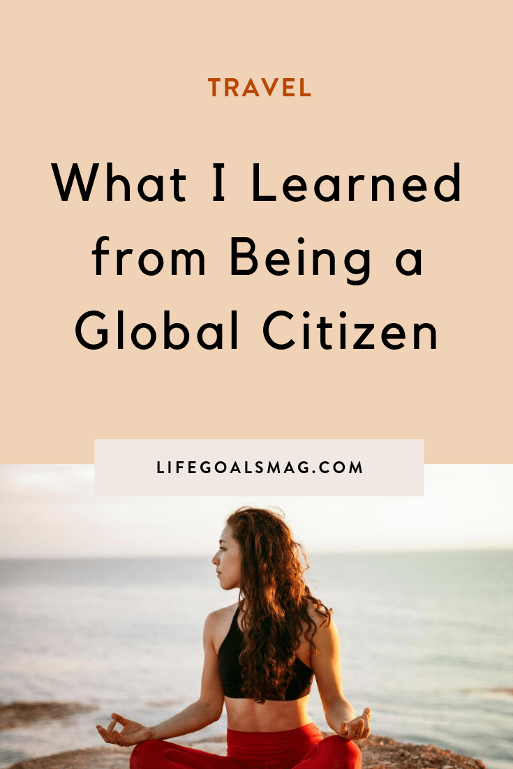 what i learned from being a global citizen and living all around the world. #travel