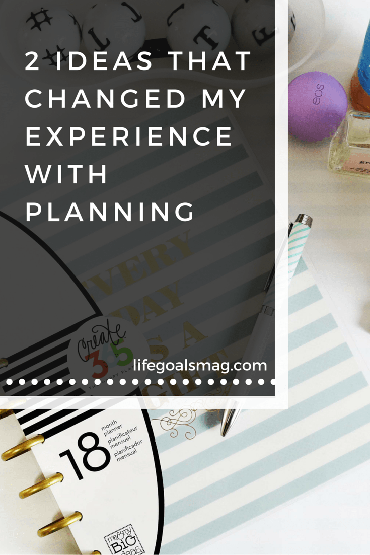 2 ideas that changed my experience with planning. 